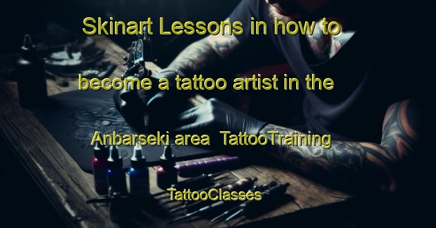 Skinart Lessons in how to become a tattoo artist in the Anbarseki area | TattooTraining | TattooClasses | SkinartTraining-Turkey