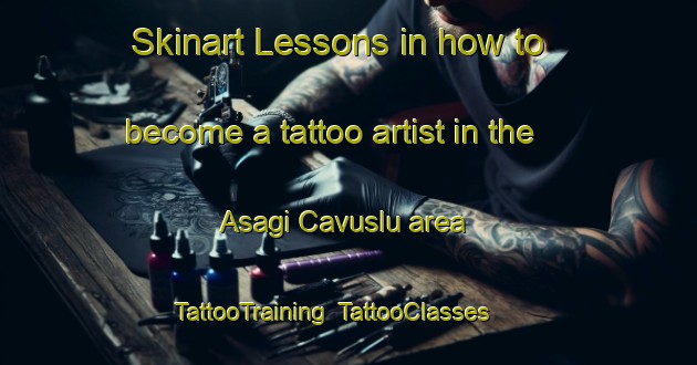 Skinart Lessons in how to become a tattoo artist in the Asagi Cavuslu area | TattooTraining | TattooClasses | SkinartTraining-Turkey