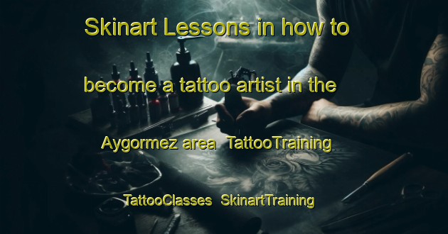 Skinart Lessons in how to become a tattoo artist in the Aygormez area | TattooTraining | TattooClasses | SkinartTraining-Turkey
