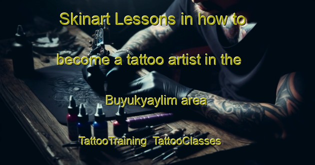 Skinart Lessons in how to become a tattoo artist in the Buyukyaylim area | TattooTraining | TattooClasses | SkinartTraining-Turkey
