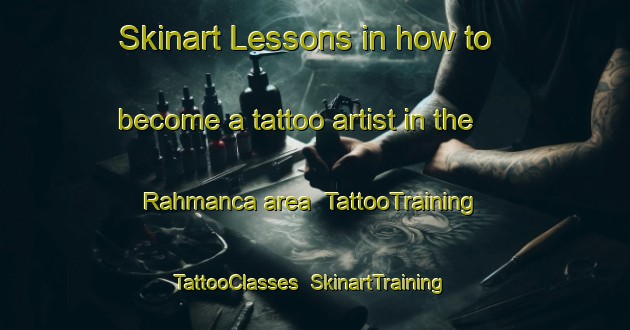 Skinart Lessons in how to become a tattoo artist in the Rahmanca area | TattooTraining | TattooClasses | SkinartTraining-Turkey