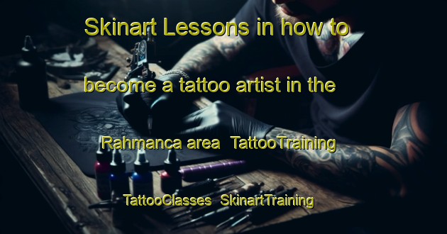 Skinart Lessons in how to become a tattoo artist in the Rahmanca area | TattooTraining | TattooClasses | SkinartTraining-Turkey
