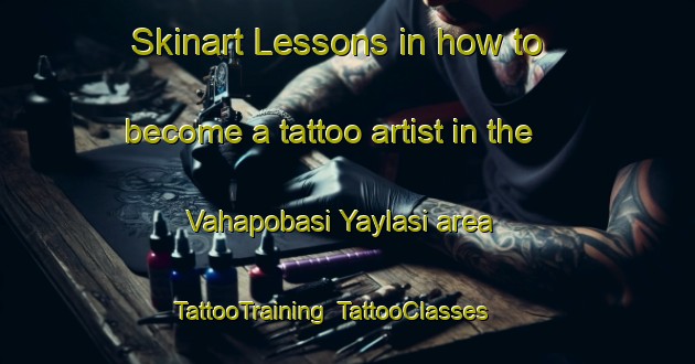 Skinart Lessons in how to become a tattoo artist in the Vahapobasi Yaylasi area | TattooTraining | TattooClasses | SkinartTraining-Turkey