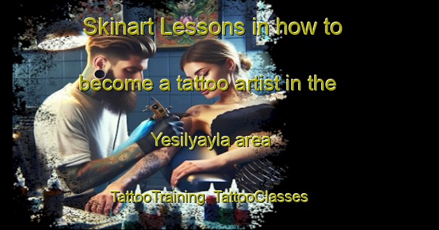 Skinart Lessons in how to become a tattoo artist in the Yesilyayla area | TattooTraining | TattooClasses | SkinartTraining-Turkey