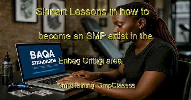 Skinart Lessons in how to become an SMP artist in the Enbag Ciftligi area | SmpTraining | SmpClasses | SkinartTraining-Turkey