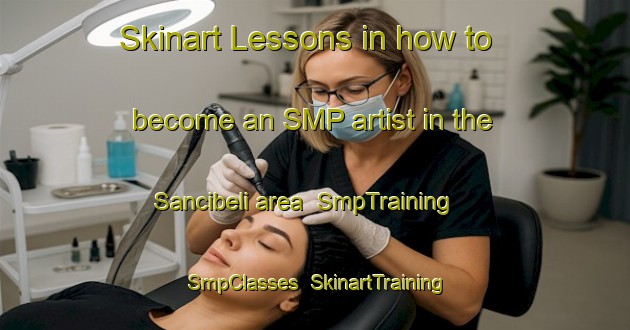 Skinart Lessons in how to become an SMP artist in the Sancibeli area | SmpTraining | SmpClasses | SkinartTraining-Turkey