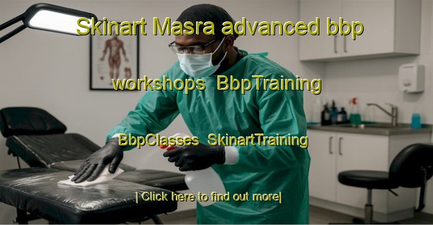 Skinart Masra advanced bbp workshops | BbpTraining | BbpClasses | SkinartTraining-Turkey