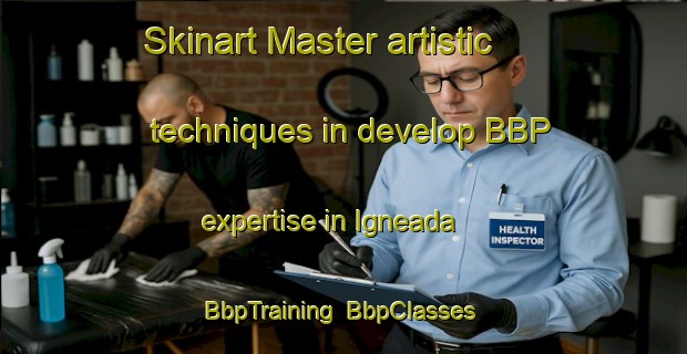Skinart Master artistic techniques in develop BBP expertise in Igneada | BbpTraining | BbpClasses | SkinartTraining-Turkey
