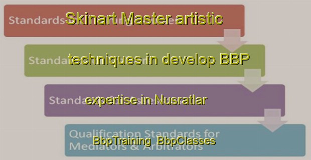 Skinart Master artistic techniques in develop BBP expertise in Nusratlar | BbpTraining | BbpClasses | SkinartTraining-Turkey