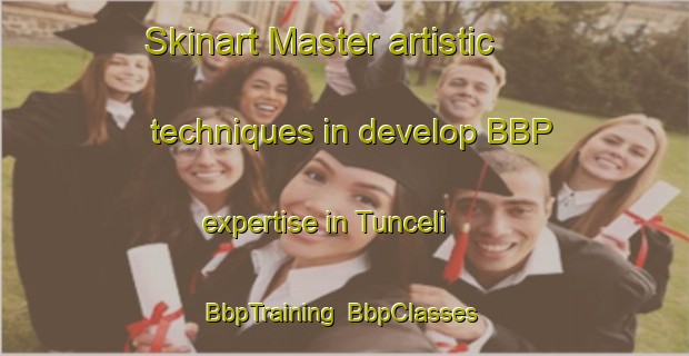 Skinart Master artistic techniques in develop BBP expertise in Tunceli | BbpTraining | BbpClasses | SkinartTraining-Turkey