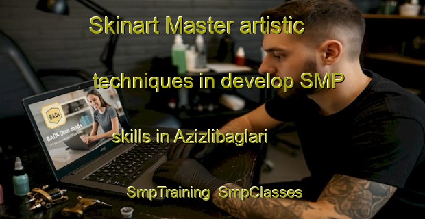 Skinart Master artistic techniques in develop SMP skills in Azizlibaglari | SmpTraining | SmpClasses | SkinartTraining-Turkey