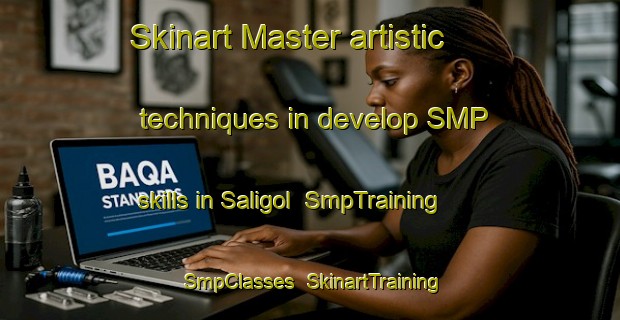 Skinart Master artistic techniques in develop SMP skills in Saligol | SmpTraining | SmpClasses | SkinartTraining-Turkey