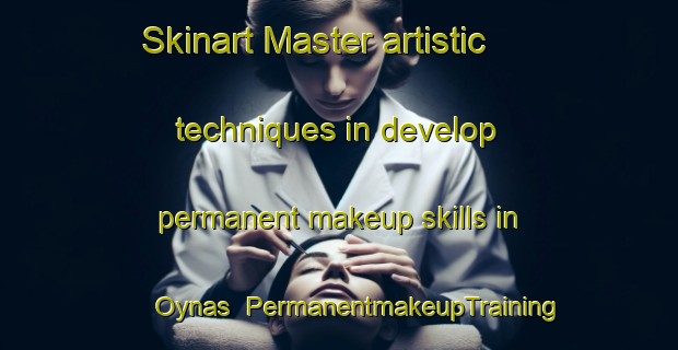 Skinart Master artistic techniques in develop permanent makeup skills in Oynas | PermanentmakeupTraining | PermanentmakeupClasses | SkinartTraining-Turkey