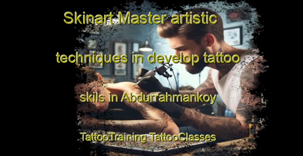 Skinart Master artistic techniques in develop tattoo skils in Abdurrahmankoy | #TattooTraining #TattooClasses #SkinartTraining-Turkey