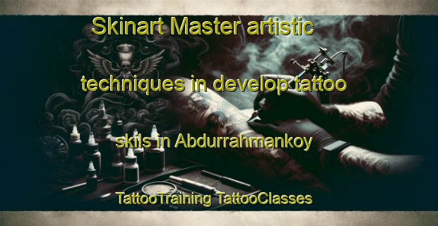 Skinart Master artistic techniques in develop tattoo skils in Abdurrahmankoy | #TattooTraining #TattooClasses #SkinartTraining-Turkey