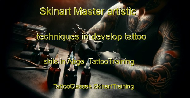 Skinart Master artistic techniques in develop tattoo skils in Abge | #TattooTraining #TattooClasses #SkinartTraining-Turkey