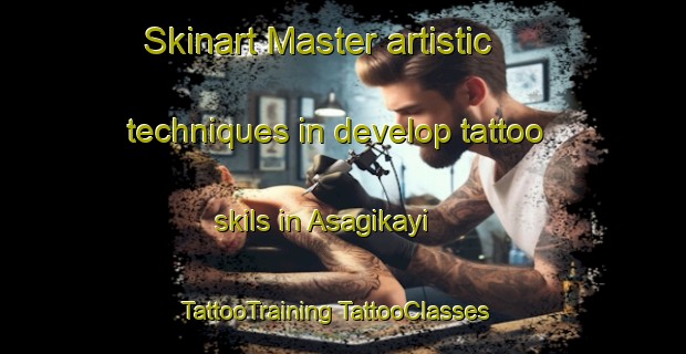 Skinart Master artistic techniques in develop tattoo skils in Asagikayi | #TattooTraining #TattooClasses #SkinartTraining-Turkey