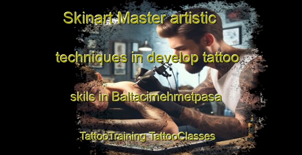 Skinart Master artistic techniques in develop tattoo skils in Baltacimehmetpasa | #TattooTraining #TattooClasses #SkinartTraining-Turkey