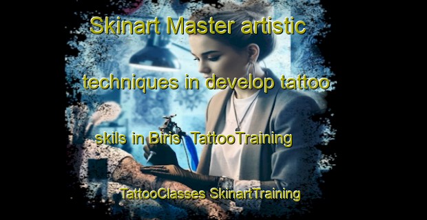 Skinart Master artistic techniques in develop tattoo skils in Biris | #TattooTraining #TattooClasses #SkinartTraining-Turkey