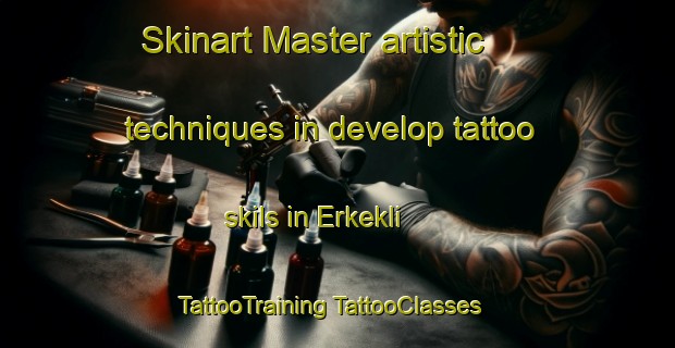 Skinart Master artistic techniques in develop tattoo skils in Erkekli | #TattooTraining #TattooClasses #SkinartTraining-Turkey