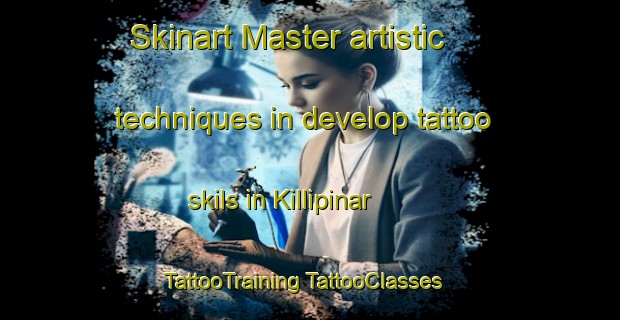 Skinart Master artistic techniques in develop tattoo skils in Killipinar | #TattooTraining #TattooClasses #SkinartTraining-Turkey