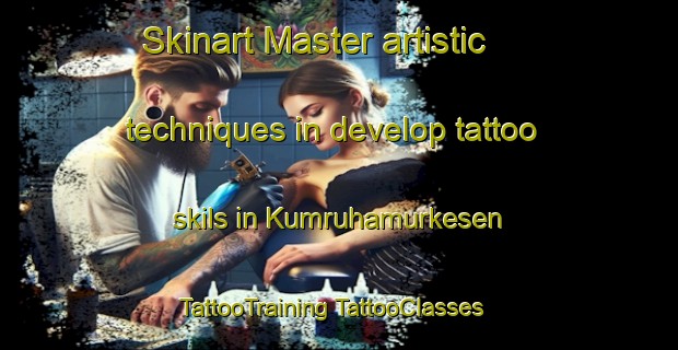 Skinart Master artistic techniques in develop tattoo skils in Kumruhamurkesen | #TattooTraining #TattooClasses #SkinartTraining-Turkey