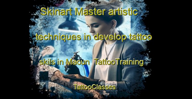 Skinart Master artistic techniques in develop tattoo skils in Macun | TattooTraining | TattooClasses | SkinartTraining-Turkey