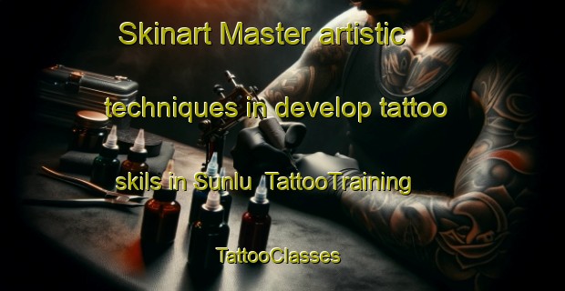 Skinart Master artistic techniques in develop tattoo skils in Sunlu | TattooTraining | TattooClasses | SkinartTraining-Turkey