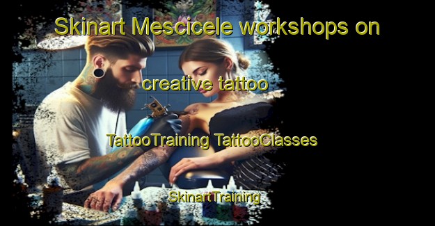 Skinart Mescicele workshops on creative tattoo | #TattooTraining #TattooClasses #SkinartTraining-Turkey