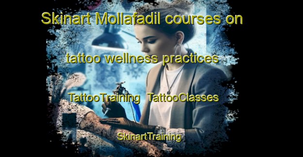 Skinart Mollafadil courses on tattoo wellness practices | TattooTraining | TattooClasses | SkinartTraining-Turkey