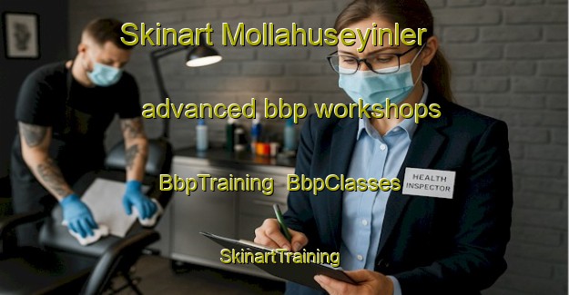 Skinart Mollahuseyinler advanced bbp workshops | BbpTraining | BbpClasses | SkinartTraining-Turkey