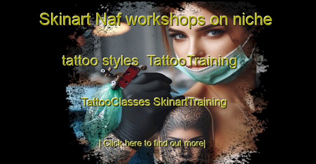 Skinart Naf workshops on niche tattoo styles | #TattooTraining #TattooClasses #SkinartTraining-Turkey