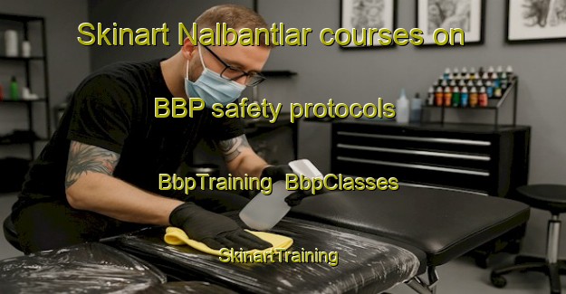 Skinart Nalbantlar courses on BBP safety protocols | BbpTraining | BbpClasses | SkinartTraining-Turkey