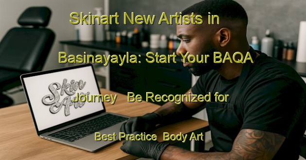 Skinart New Artists in Basinayayla: Start Your BAQA Journey - Be Recognized for Best Practice | Body Art Qualification Authority | BAQA-Turkey