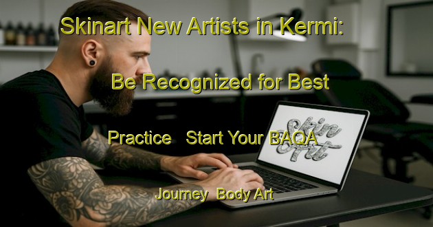 Skinart New Artists in Kermi: Be Recognized for Best Practice - Start Your BAQA Journey | Body Art Qualification Authority | BAQA-Turkey