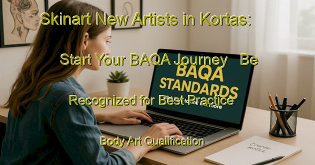 Skinart New Artists in Kortas: Start Your BAQA Journey - Be Recognized for Best Practice | Body Art Qualification Authority | BAQA-Turkey