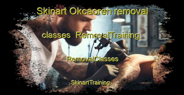 Skinart Okcaoren removal classes | RemovalTraining | RemovalClasses | SkinartTraining-Turkey