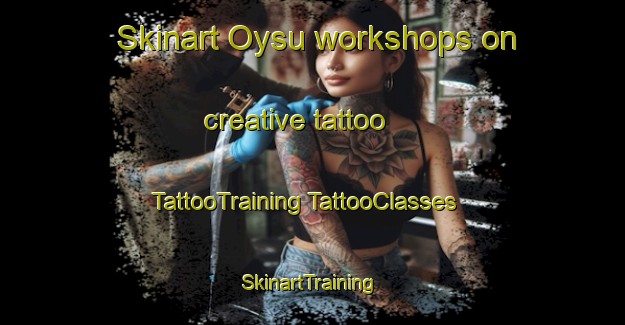 Skinart Oysu workshops on creative tattoo | #TattooTraining #TattooClasses #SkinartTraining-Turkey