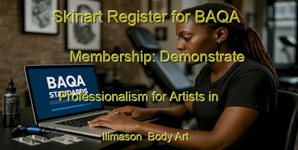 Skinart Register for BAQA Membership: Demonstrate Professionalism for Artists in Ilimason | Body Art Qualification Authority | BAQA-Turkey