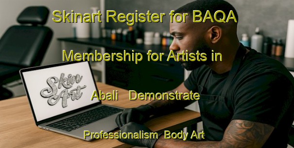 Skinart Register for BAQA Membership for Artists in Abali - Demonstrate Professionalism | Body Art Qualification Authority | BAQA-Turkey