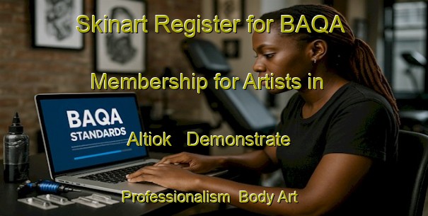 Skinart Register for BAQA Membership for Artists in Altiok - Demonstrate Professionalism | Body Art Qualification Authority | BAQA-Turkey