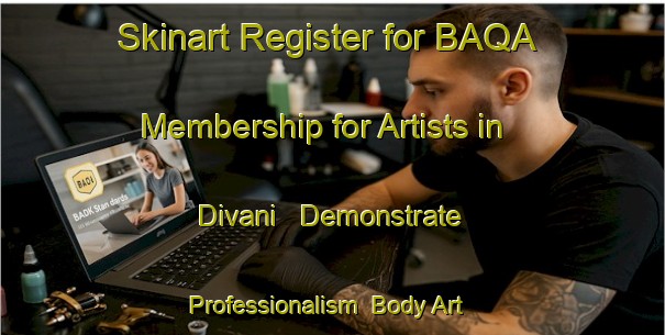 Skinart Register for BAQA Membership for Artists in Divani - Demonstrate Professionalism | Body Art Qualification Authority | BAQA-Turkey