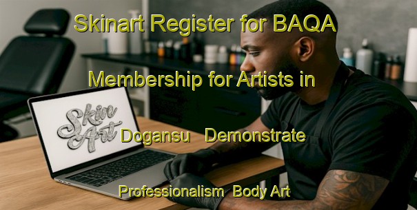 Skinart Register for BAQA Membership for Artists in Dogansu - Demonstrate Professionalism | Body Art Qualification Authority | BAQA-Turkey
