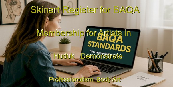 Skinart Register for BAQA Membership for Artists in Huduk - Demonstrate Professionalism | Body Art Qualification Authority | BAQA-Turkey