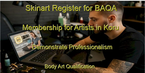Skinart Register for BAQA Membership for Artists in Koru - Demonstrate Professionalism | Body Art Qualification Authority | BAQA-Turkey