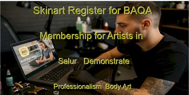 Skinart Register for BAQA Membership for Artists in Salur - Demonstrate Professionalism | Body Art Qualification Authority | BAQA-Turkey