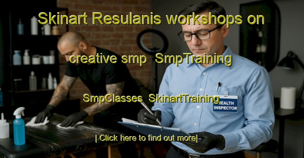 Skinart Resulanis workshops on creative smp | SmpTraining | SmpClasses | SkinartTraining-Turkey