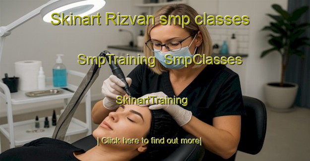 Skinart Rizvan smp classes | SmpTraining | SmpClasses | SkinartTraining-Turkey