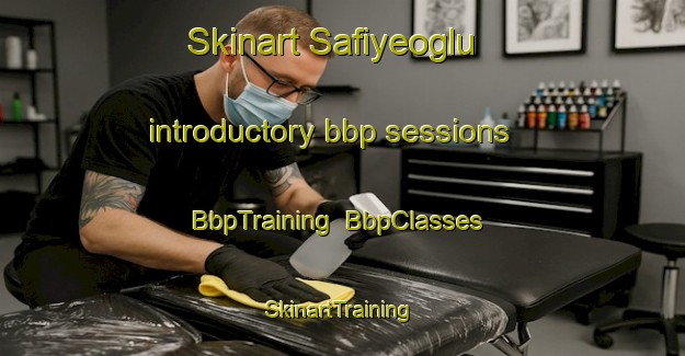 Skinart Safiyeoglu introductory bbp sessions | BbpTraining | BbpClasses | SkinartTraining-Turkey