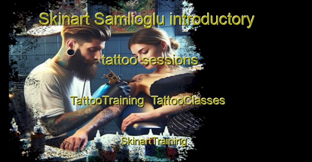 Skinart Samlioglu introductory tattoo sessions | TattooTraining | TattooClasses | SkinartTraining-Turkey